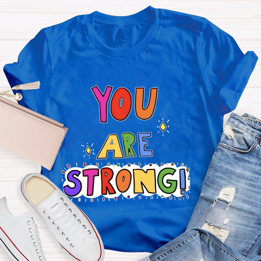 You Are Strong Funny T-shirt