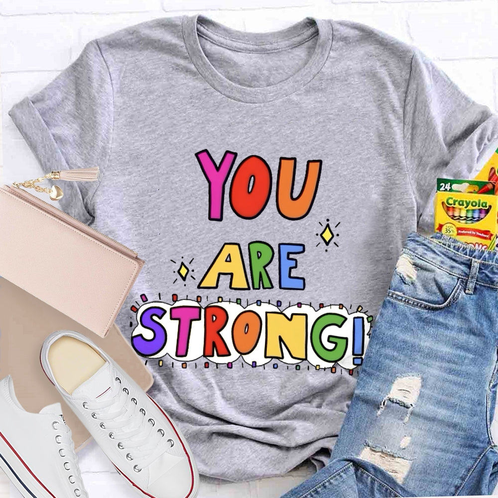 You Are Strong Funny T-shirt