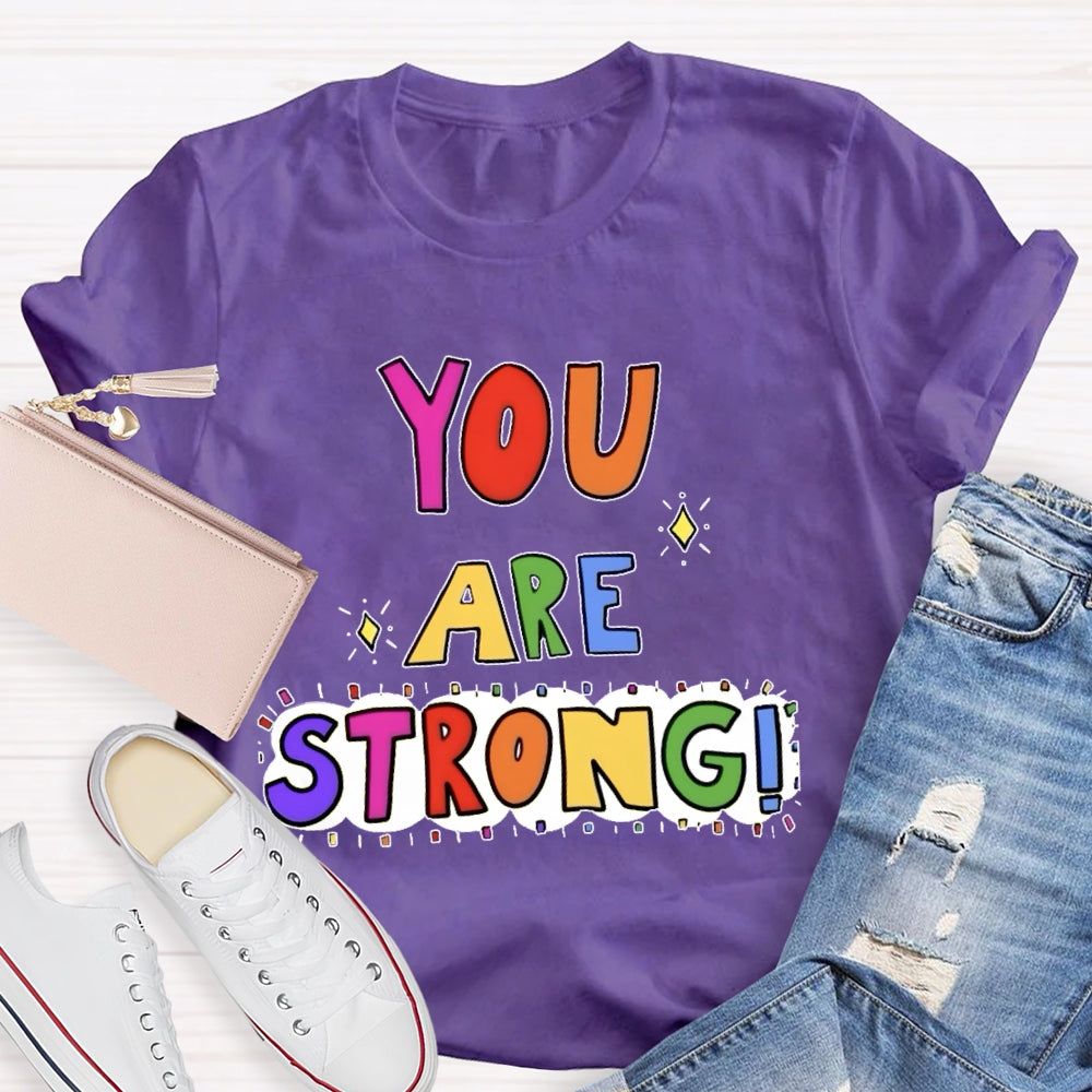 You Are Strong Funny T-shirt