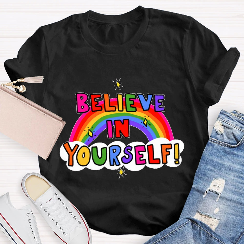 Believe In Yourself Funny T-shirt