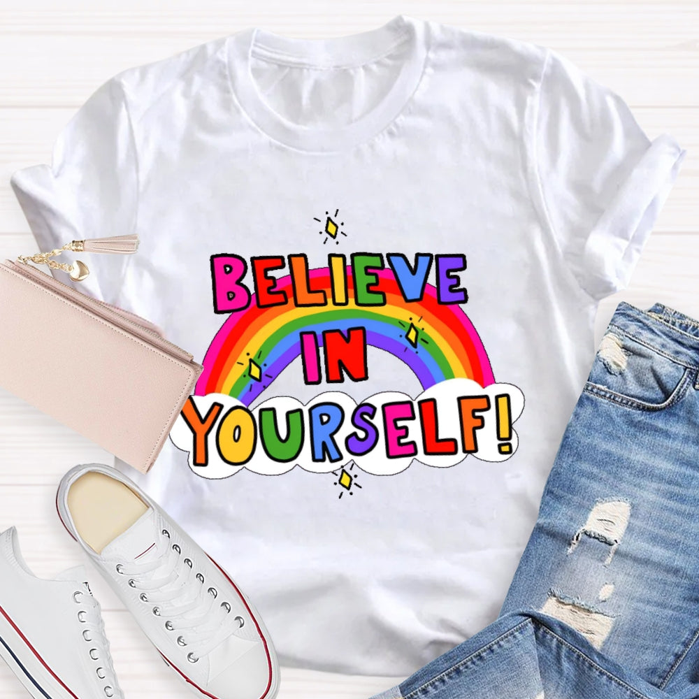 Believe In Yourself Funny T-shirt