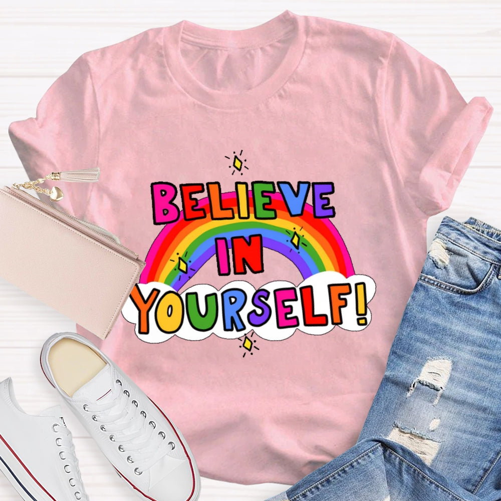 Believe In Yourself Funny T-shirt