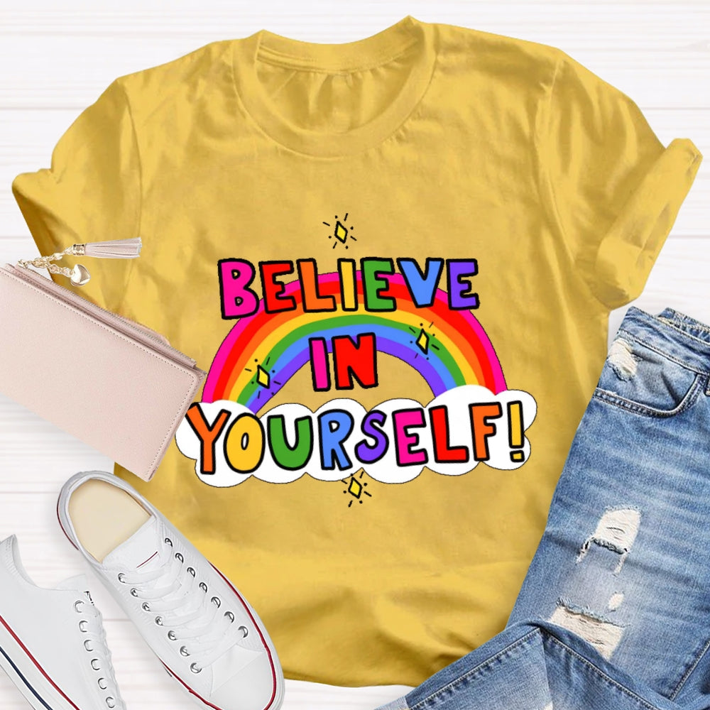 Believe In Yourself Funny T-shirt