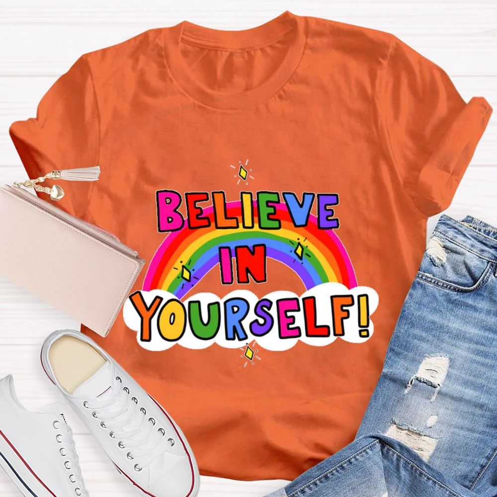 Believe In Yourself Funny T-shirt