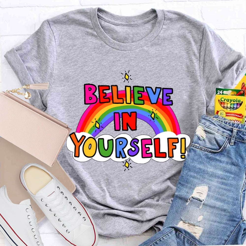 Believe In Yourself Funny T-shirt
