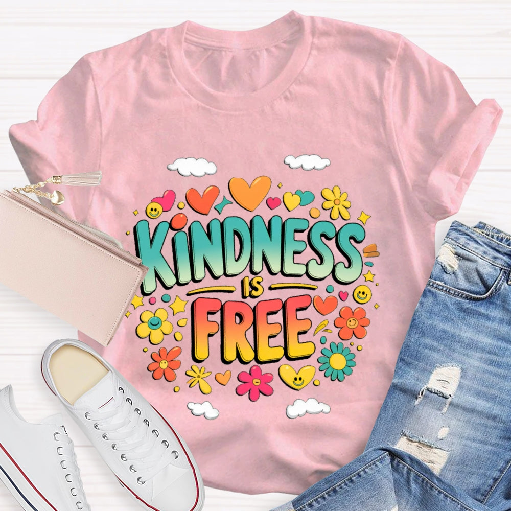 Kindness Is Free Funny T-shirt