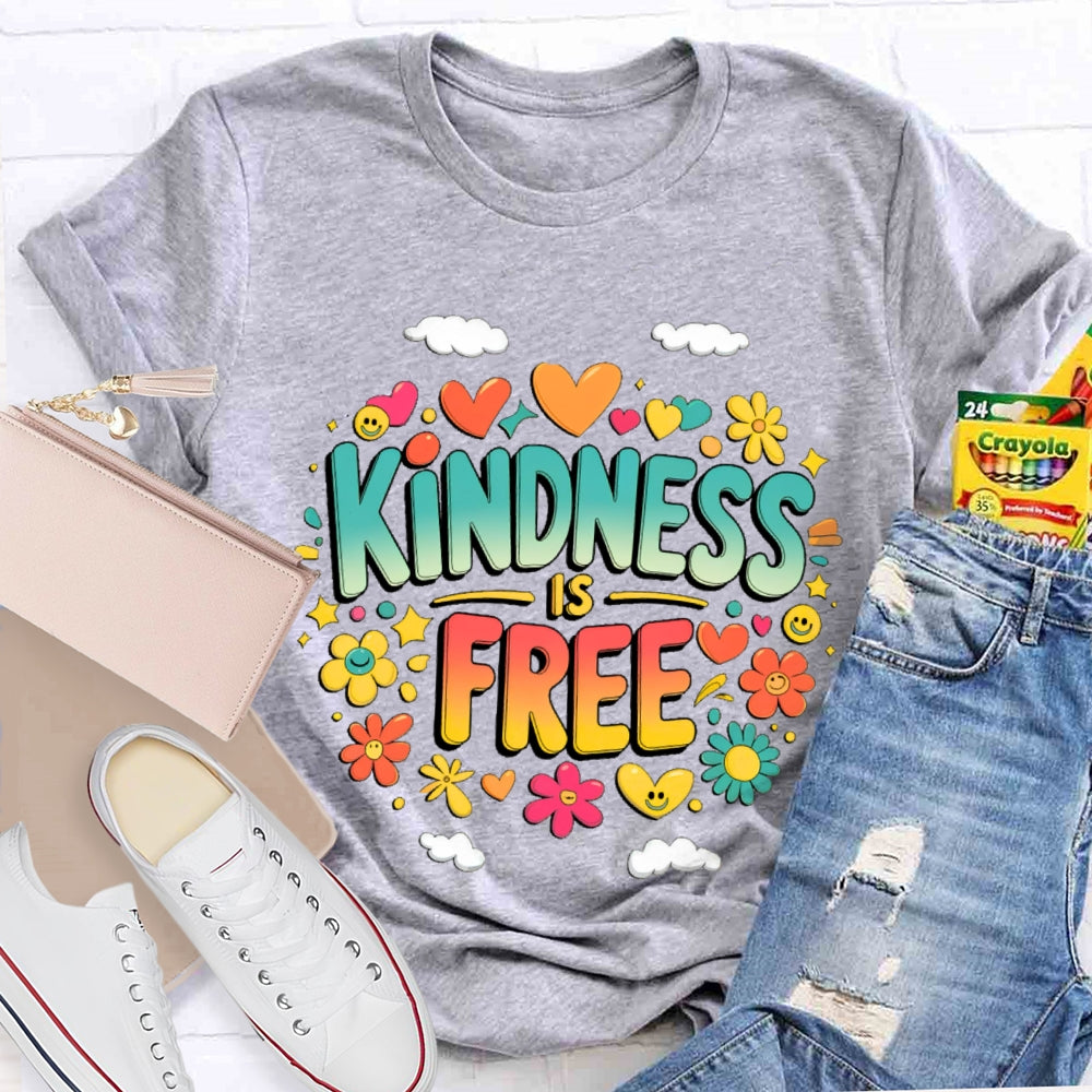 Kindness Is Free Funny T-shirt