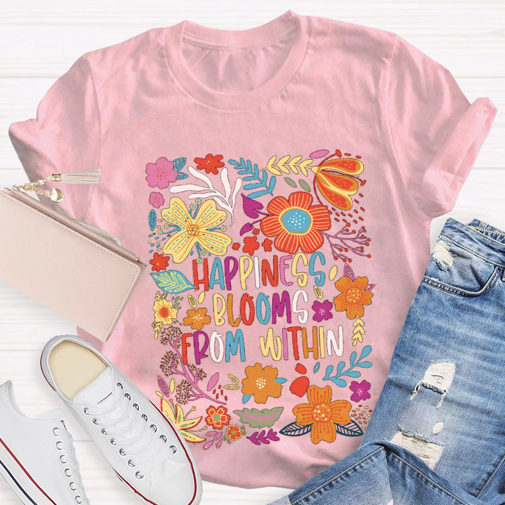 Happiness Blooms From Within T-Shirt