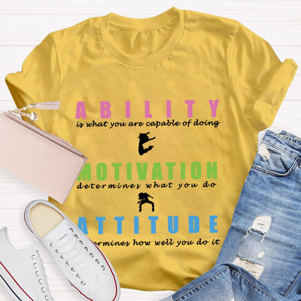 Ability Motivation Attitude T-shirt