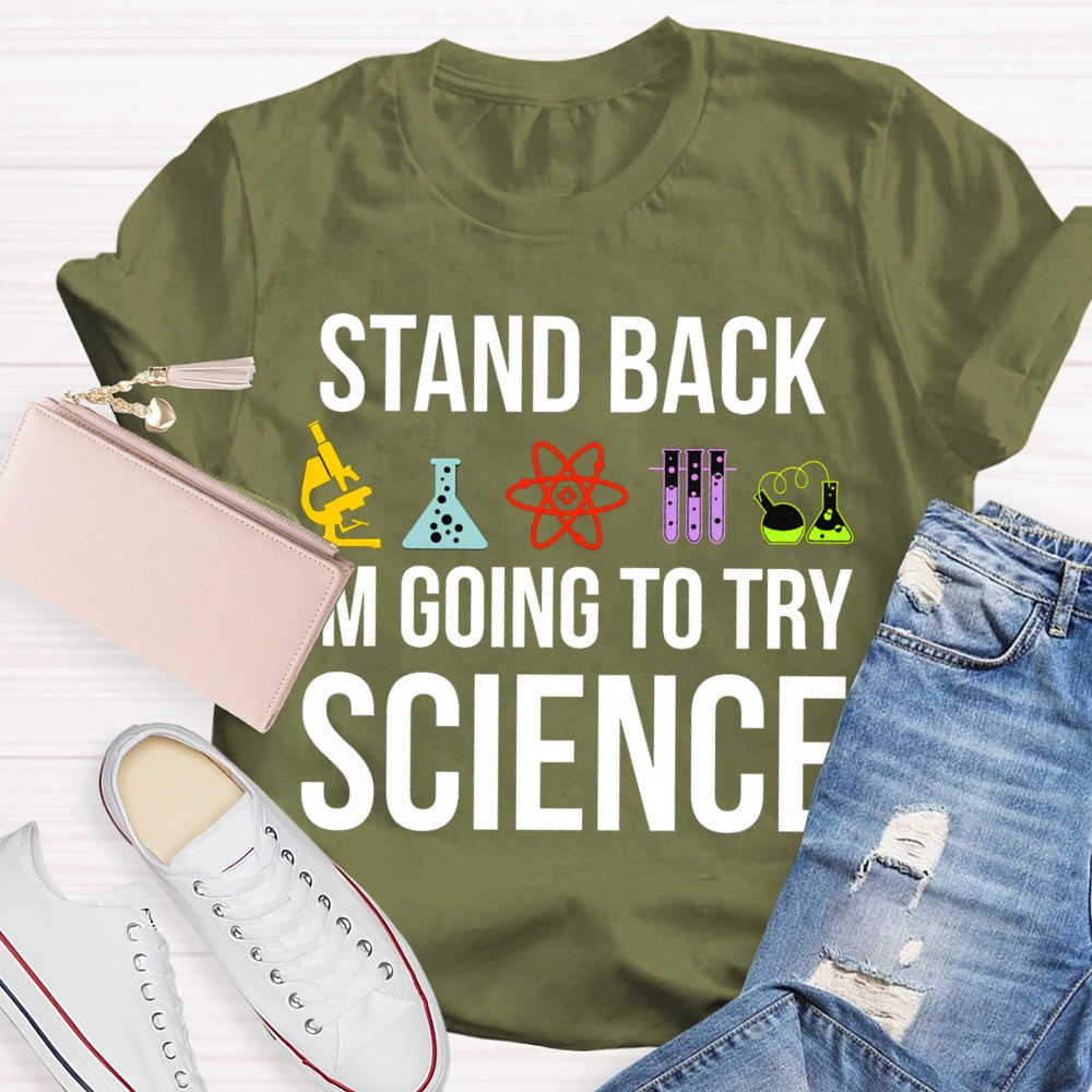 Stand Back Im Going To Try Science T-shirt
