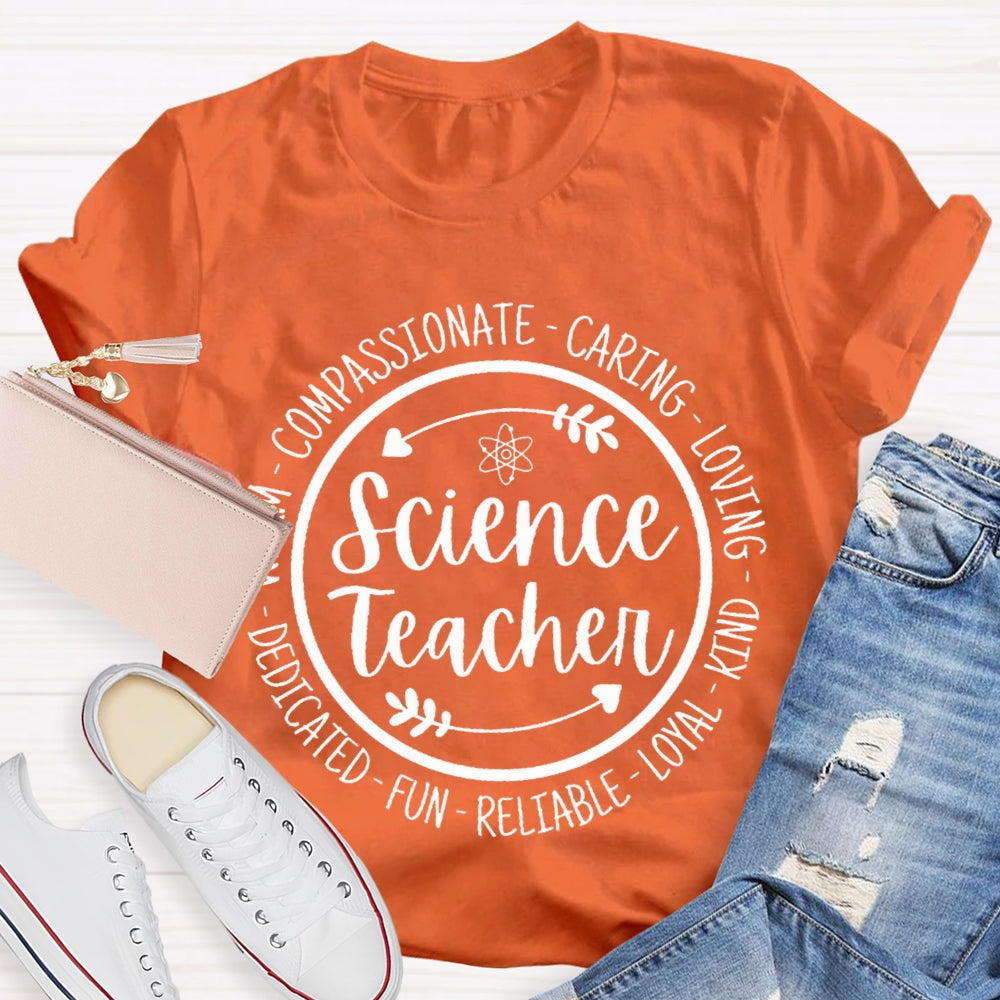 Science Teacher Compassionate Caring Loving Kind Fun Dedicated T-shirt