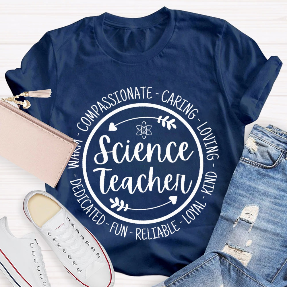 Science Teacher Compassionate Caring Loving Kind Fun Dedicated T-shirt