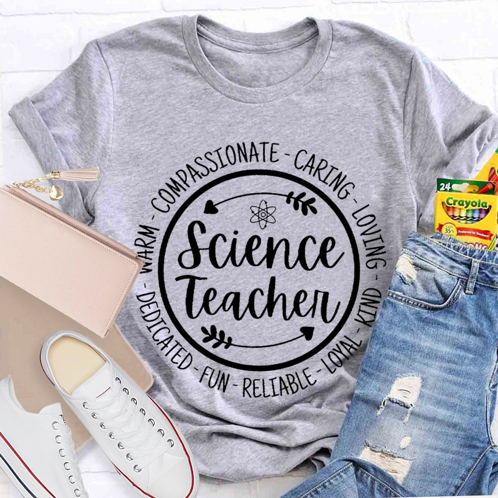 Science Teacher Compassionate Caring Loving Kind Fun Dedicated T-shirt