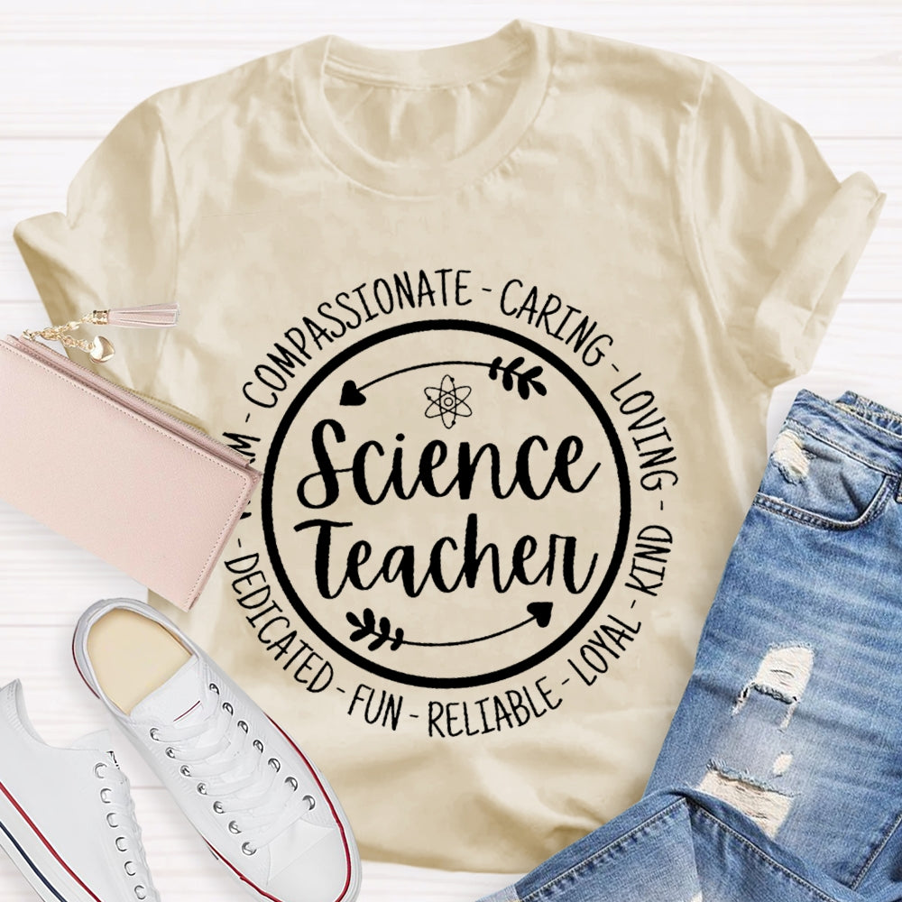 Science Teacher Compassionate Caring Loving Kind Fun Dedicated T-shirt