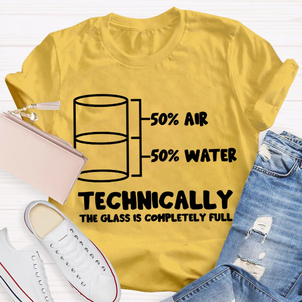 Half Air Half Water Technically The Glass Is Completely Full Science Teacher T-shirt
