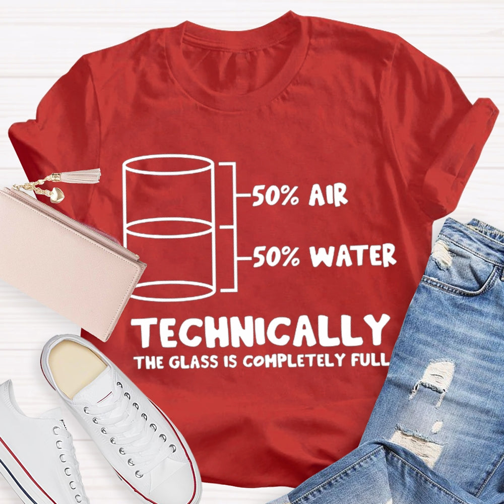 Half Air Half Water Technically The Glass Is Completely Full Science Teacher T-shirt