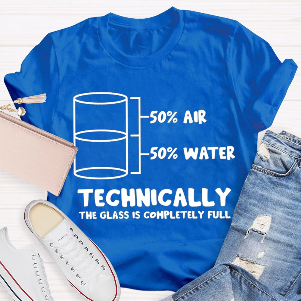 Half Air Half Water Technically The Glass Is Completely Full Science Teacher T-shirt