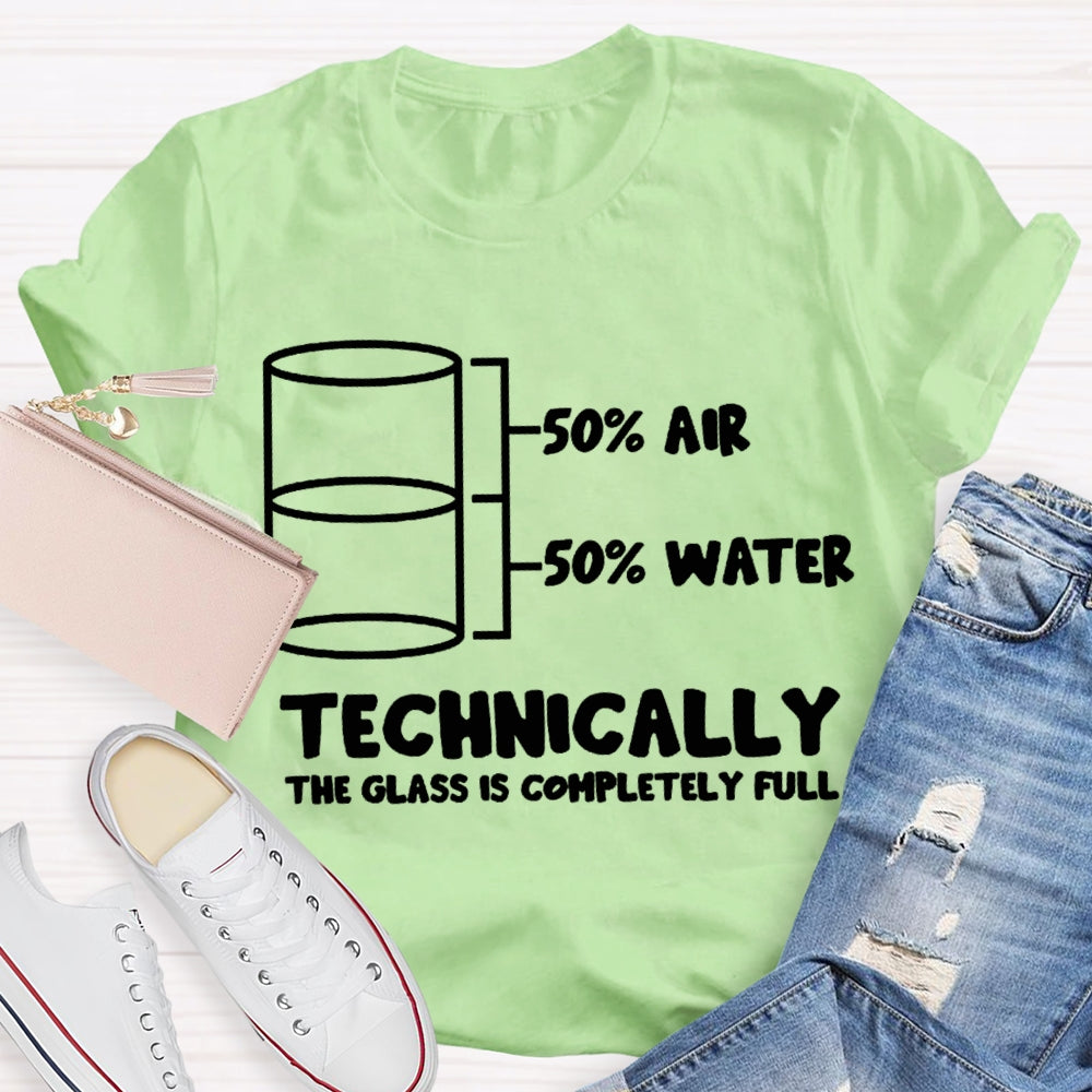 Half Air Half Water Technically The Glass Is Completely Full Science Teacher T-shirt
