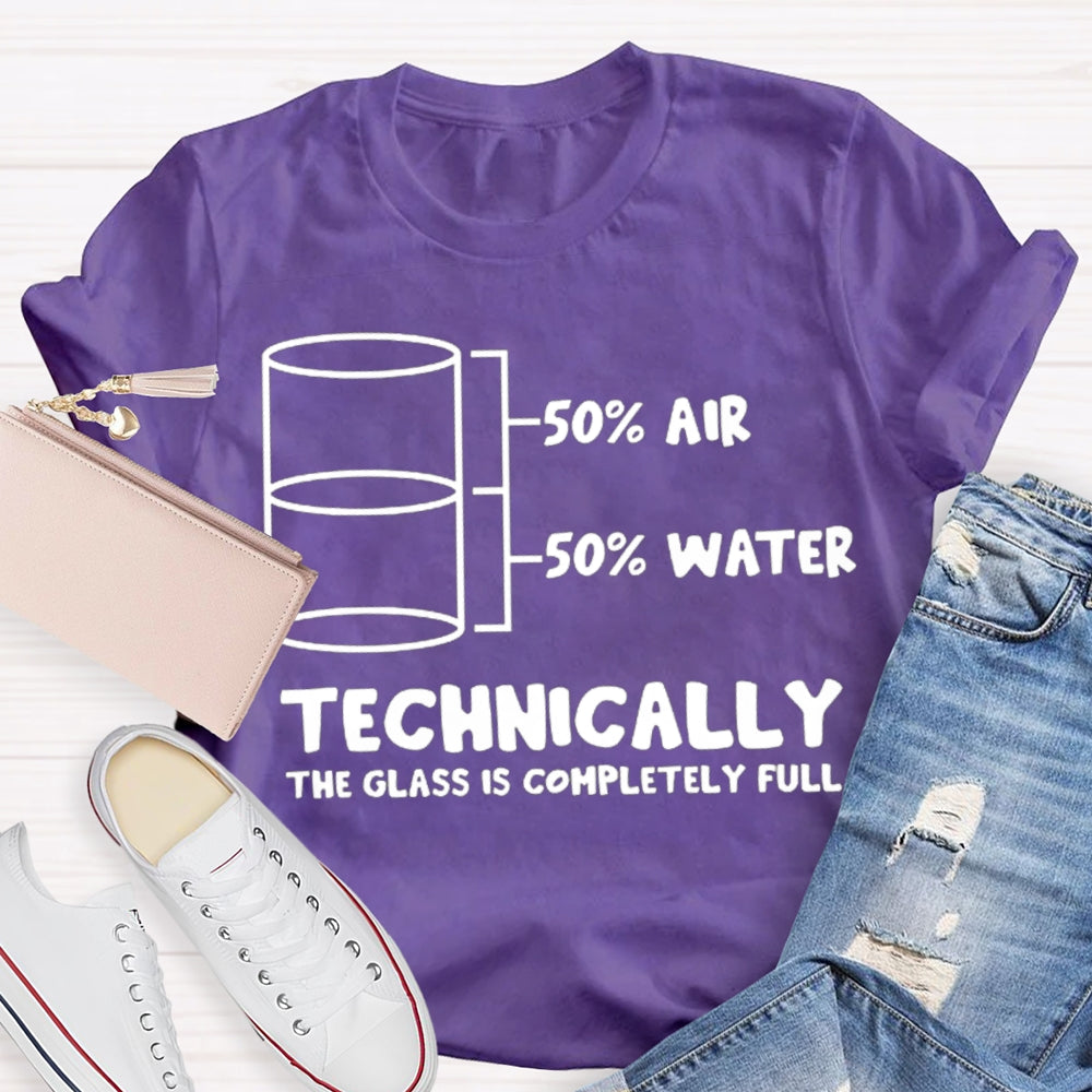 Half Air Half Water Technically The Glass Is Completely Full Science Teacher T-shirt