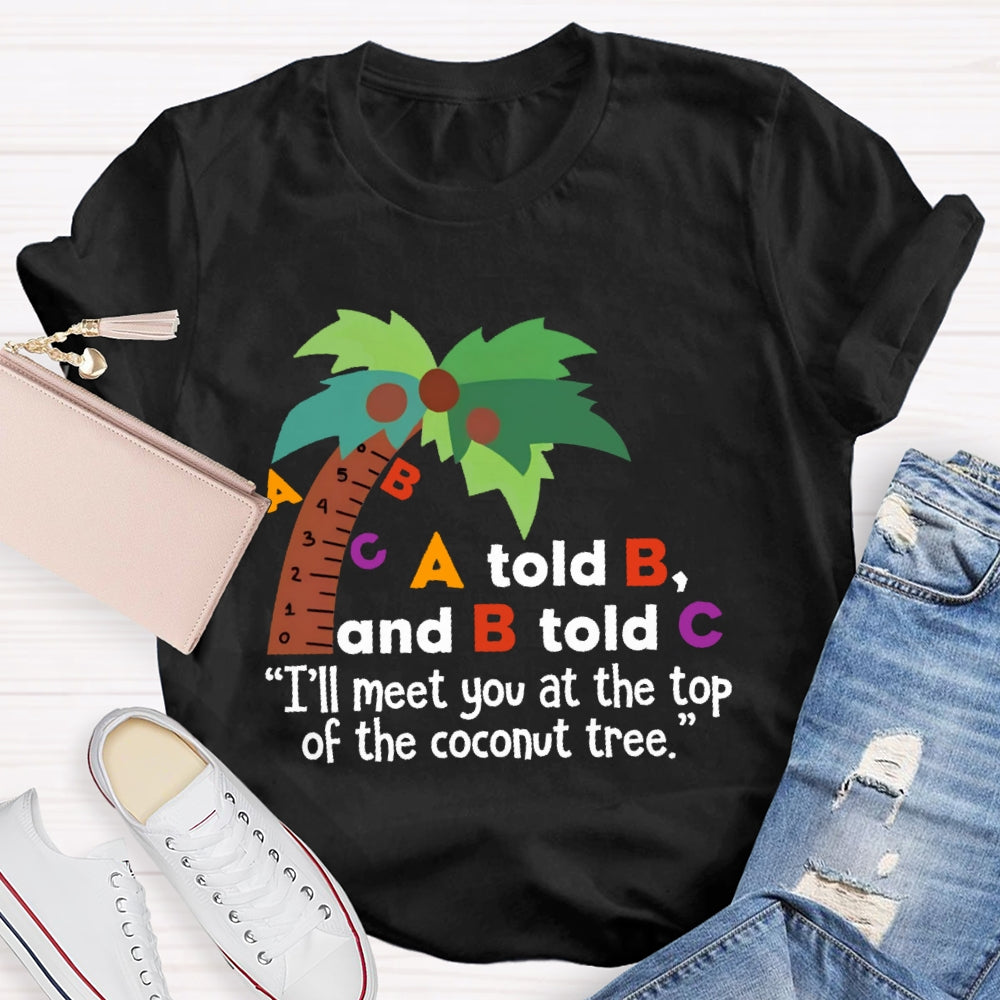 A Told B And B Told C T-shirt