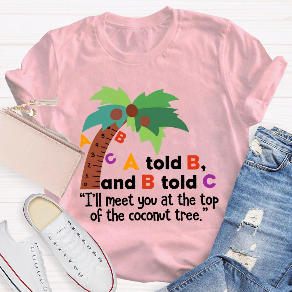 A Told B And B Told C T-shirt