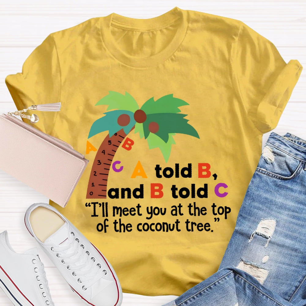 A Told B And B Told C T-shirt