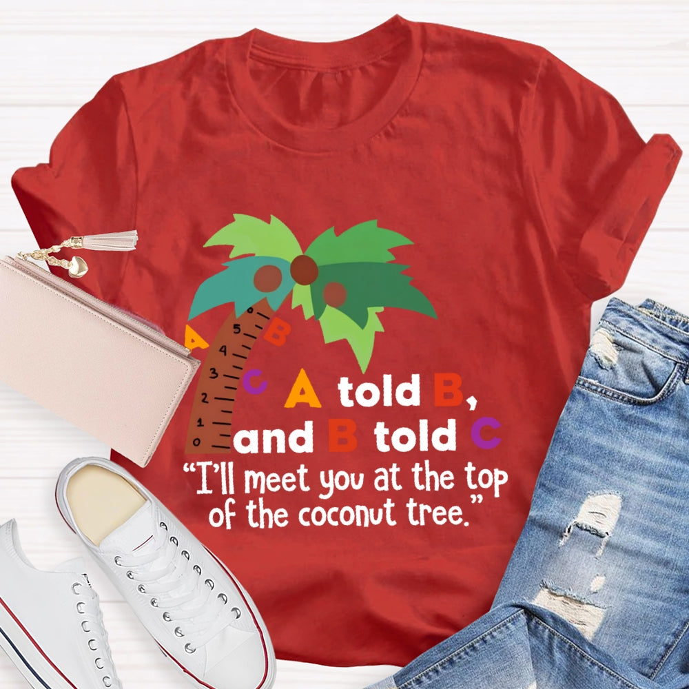 A Told B And B Told C T-shirt