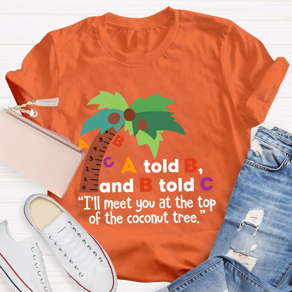 A Told B And B Told C T-shirt