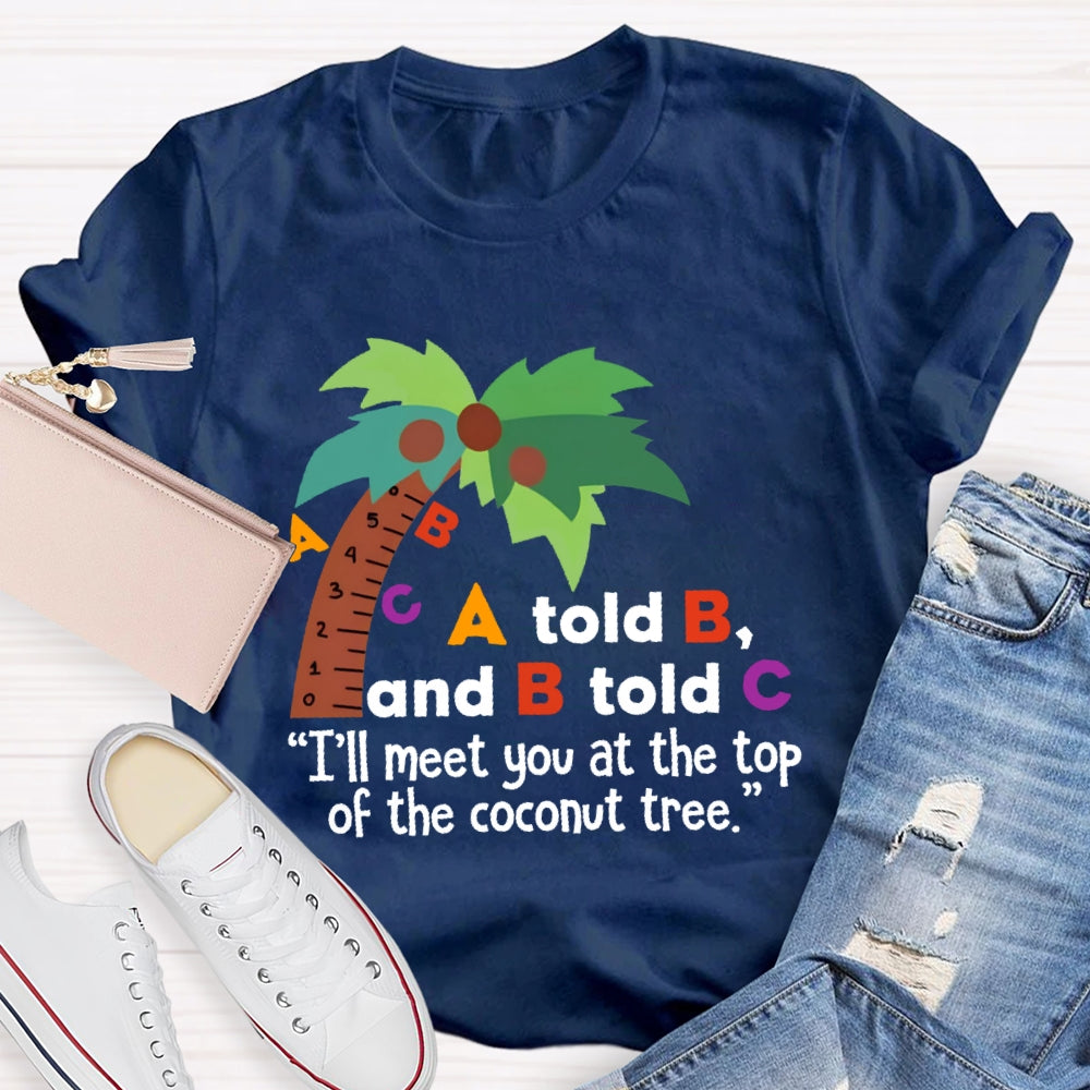 A Told B And B Told C T-shirt