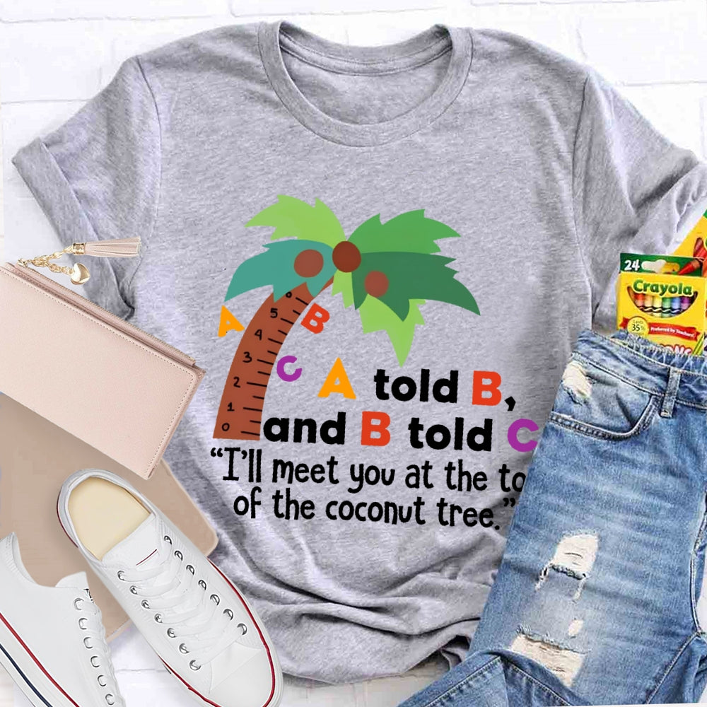 A Told B And B Told C T-shirt