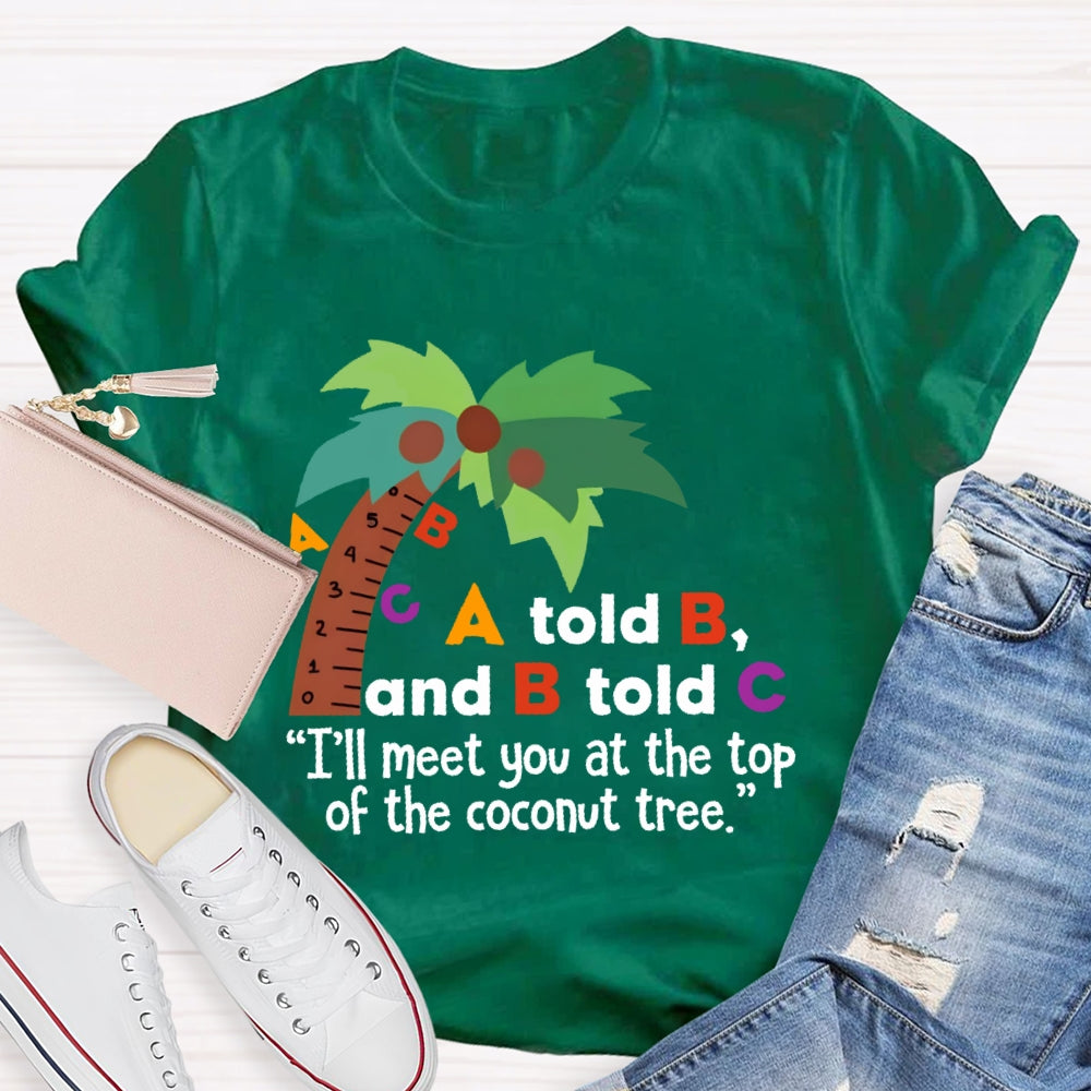A Told B And B Told C T-shirt