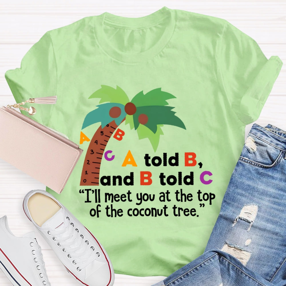 A Told B And B Told C T-shirt