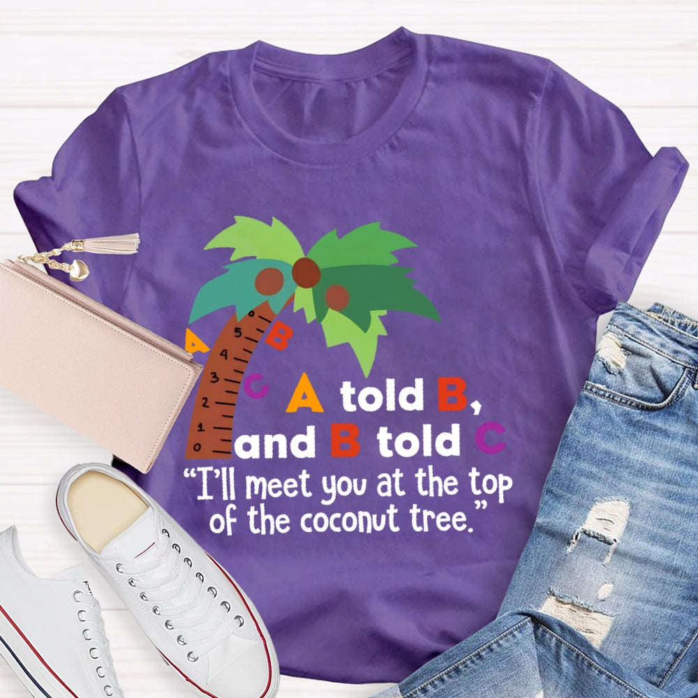 A Told B And B Told C T-shirt