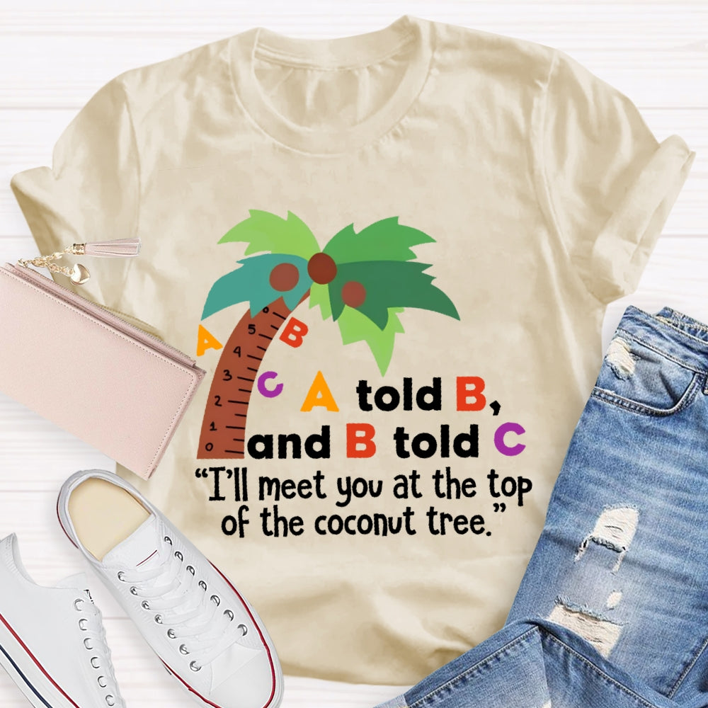 A Told B And B Told C T-shirt