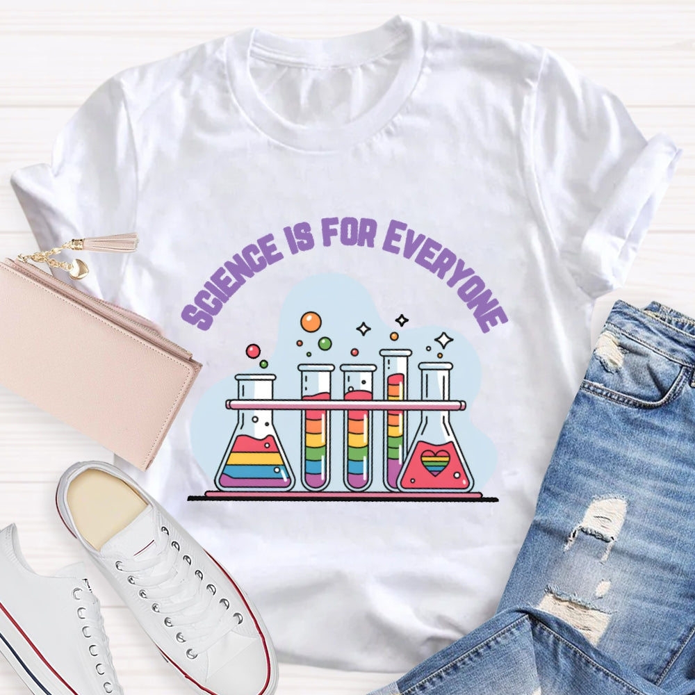 Science Is For Everyone Funny T-shirt