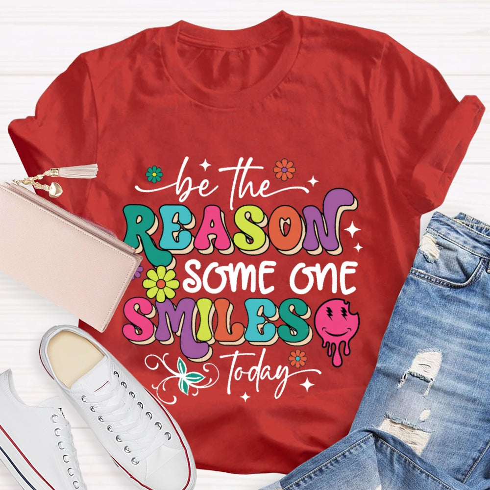 Be The Reason Someone Smiles Today Funny T-shirt
