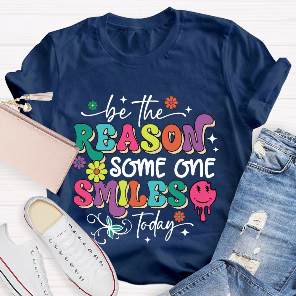 Be The Reason Someone Smiles Today Funny T-shirt