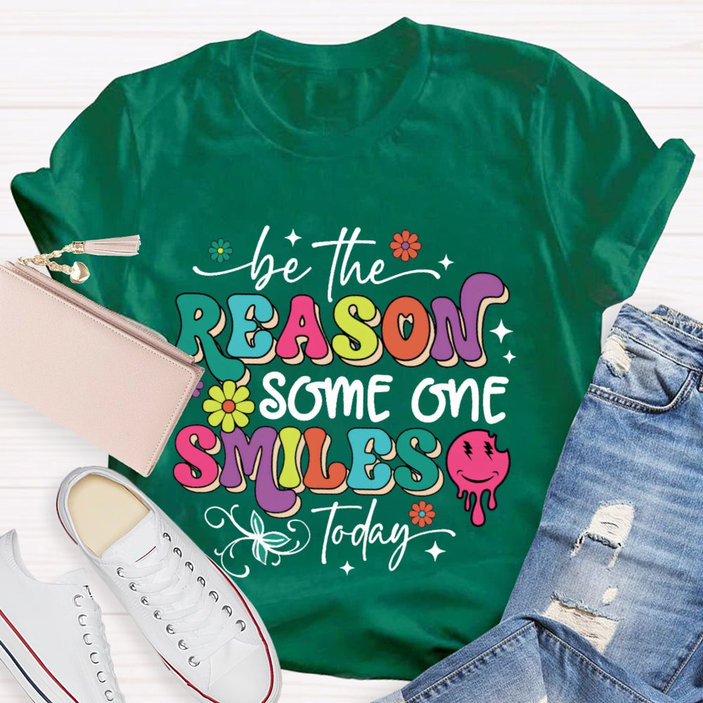 Be The Reason Someone Smiles Today Funny T-shirt