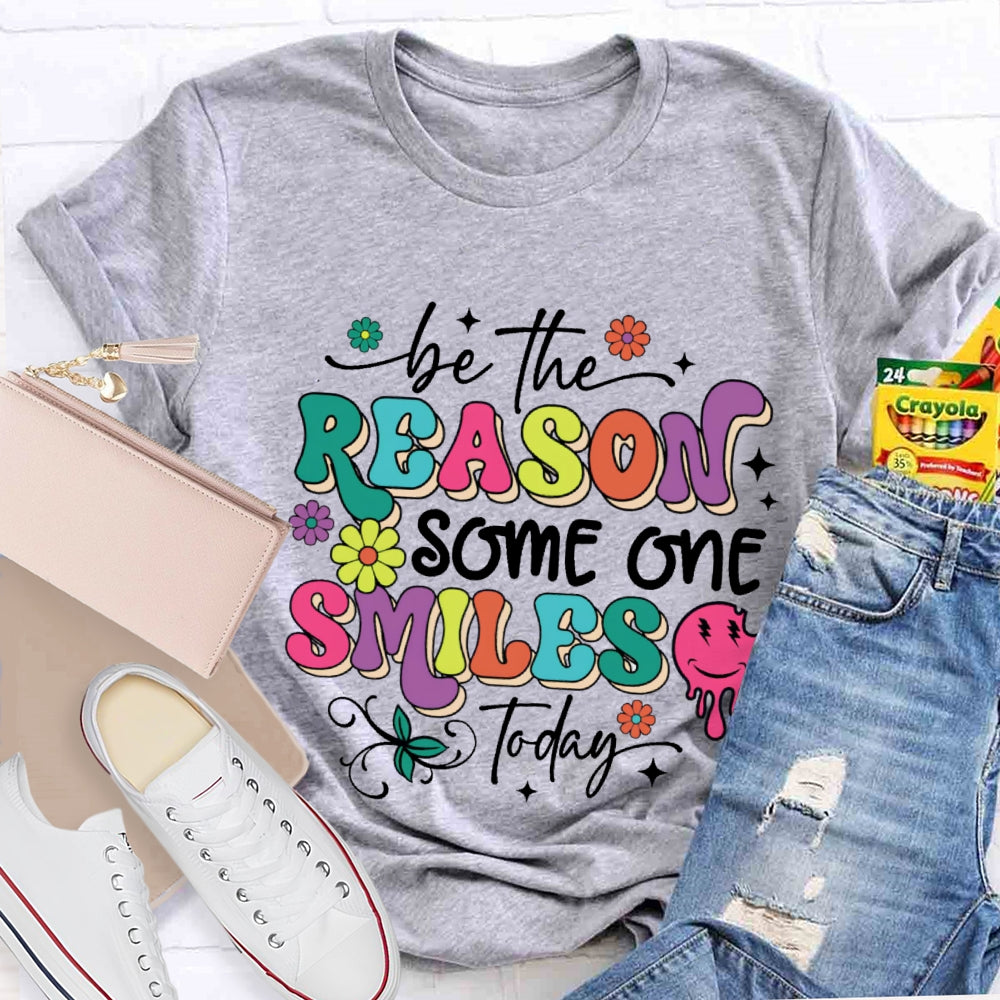 Be The Reason Someone Smiles Today Funny T-shirt