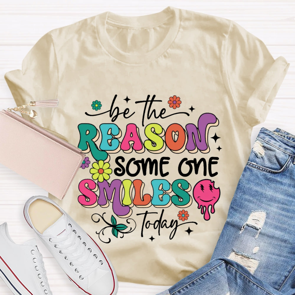 Be The Reason Someone Smiles Today Funny T-shirt