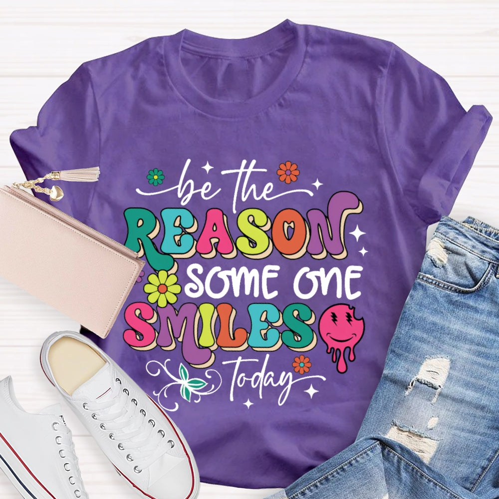 Be The Reason Someone Smiles Today Funny T-shirt