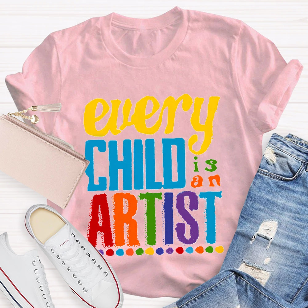 Every Child is an Artist Teachers T-Shirt