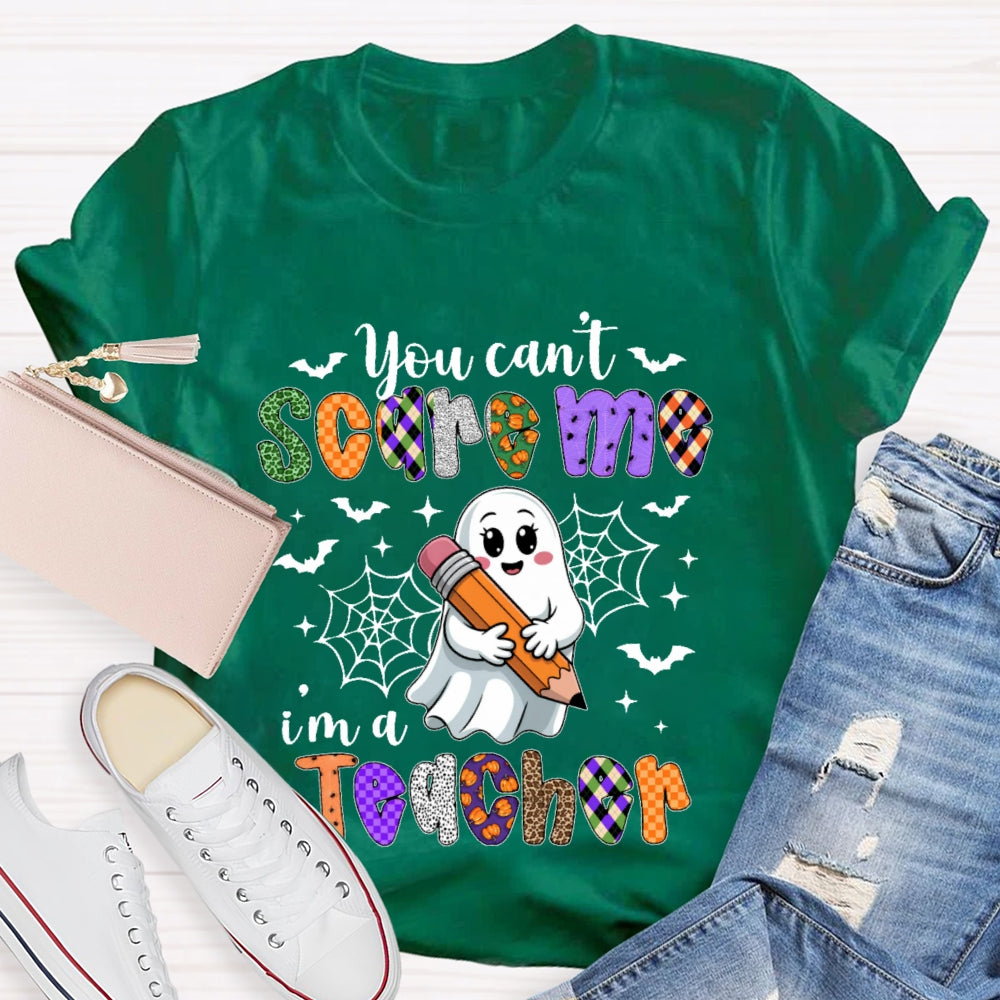 You Can't Scare Me I'm A Teacher Funny T-shirt