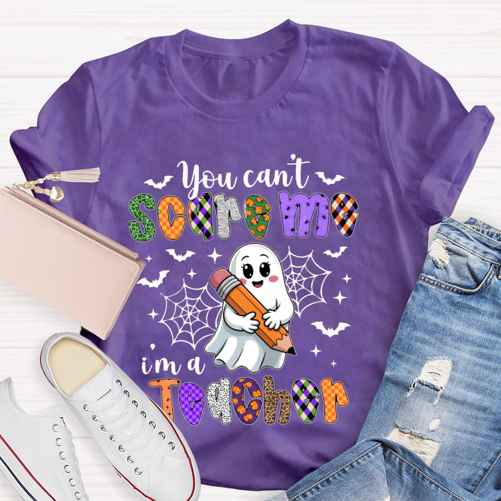 You Can't Scare Me I'm A Teacher Funny T-shirt