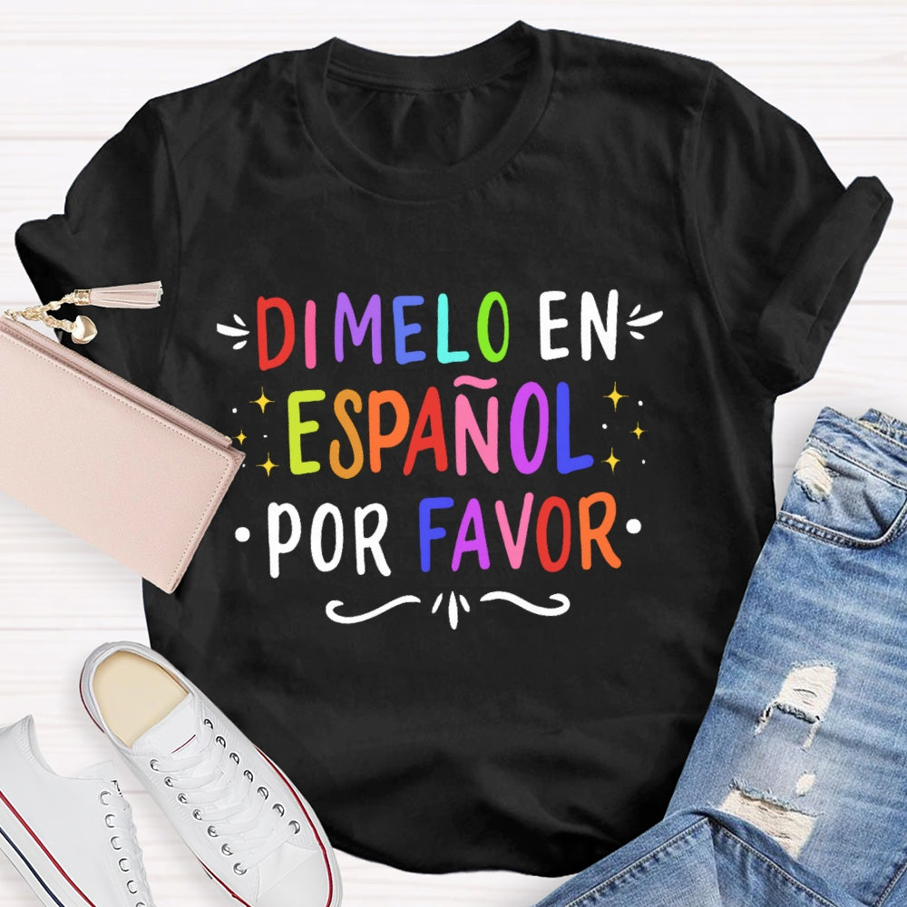Dimelo En EspañOl Por Favor Spanish Teacher Letters T-shirt