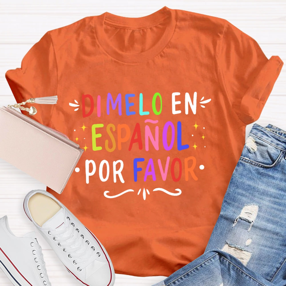 Dimelo En EspañOl Por Favor Spanish Teacher Letters T-shirt
