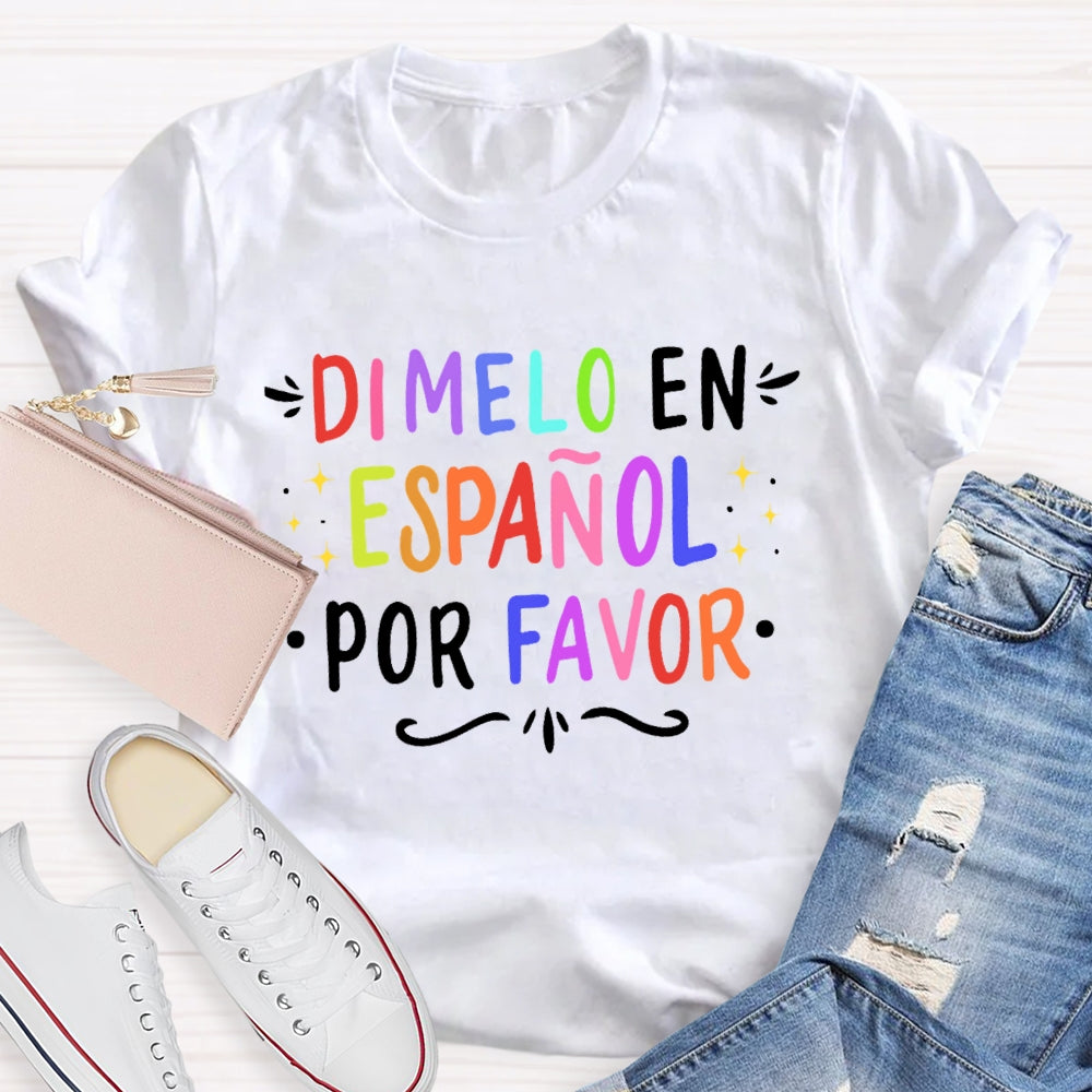 Dimelo En EspañOl Por Favor Spanish Teacher Letters T-shirt