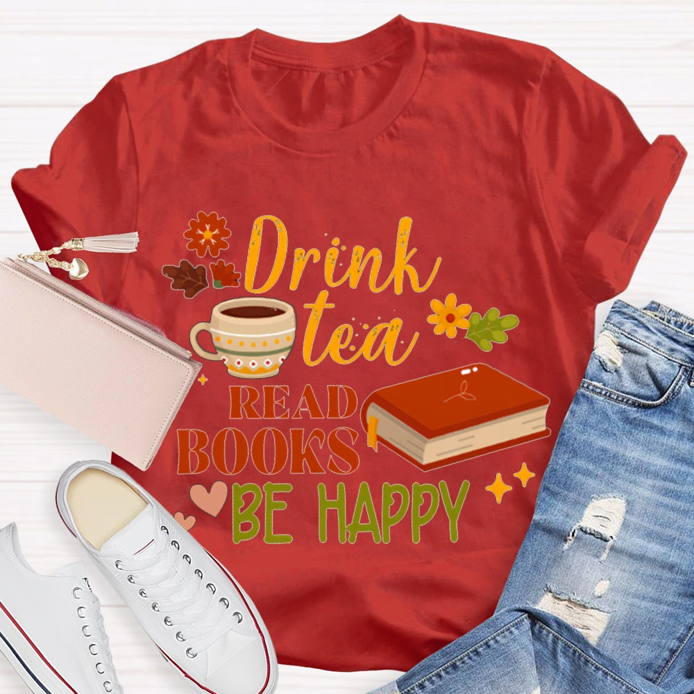 Drink Tea Read Books Be Happy Flowers And Grass T-shirt