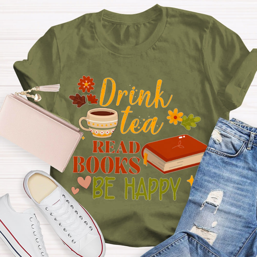 Drink Tea Read Books Be Happy Flowers And Grass T-shirt