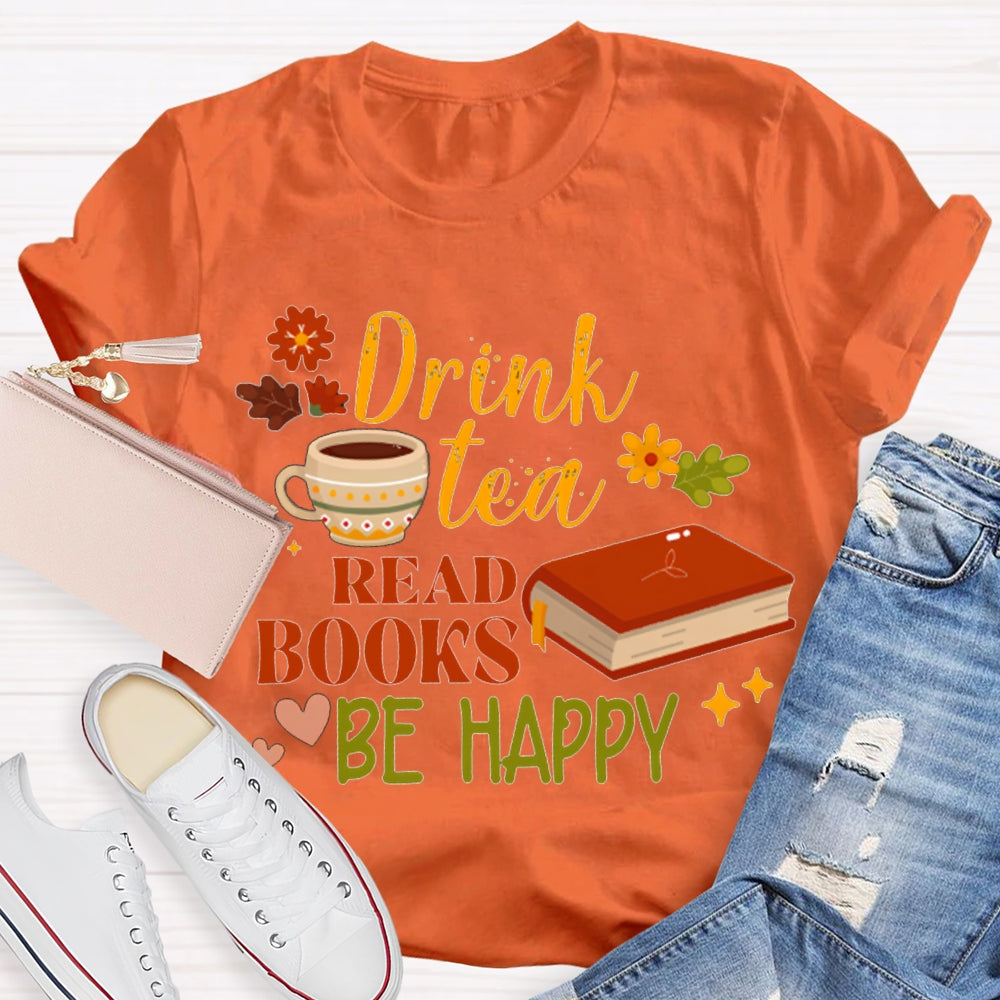 Drink Tea Read Books Be Happy Flowers And Grass T-shirt